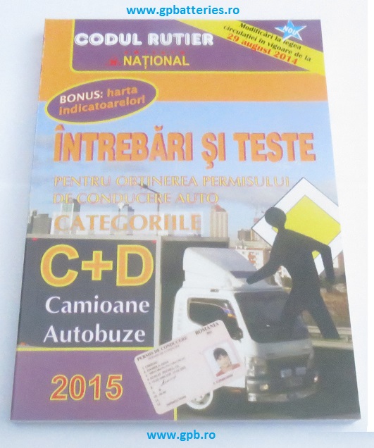 Codul Rutier intrebari si teste pentru obtinere permisului de conducere auto categoriile C+D 2015